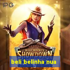 beli belinha nua